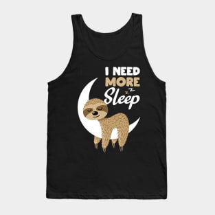 Sarcastic Funny I Need More Sleep Nap Sloth Gift Tank Top